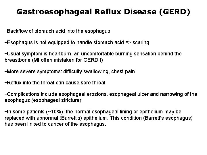 Gastroesophageal Reflux Disease (GERD) -Backflow of stomach acid into the esophagus -Esophagus is not