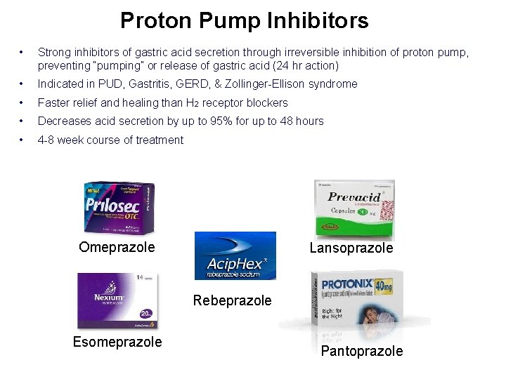 Proton Pump Inhibitors • Strong inhibitors of gastric acid secretion through irreversible inhibition of