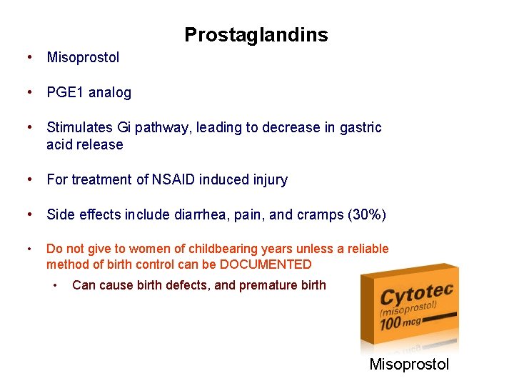 Prostaglandins • Misoprostol • PGE 1 analog • Stimulates Gi pathway, leading to decrease