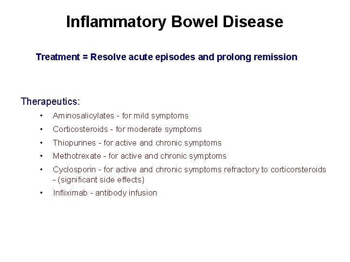 Inflammatory Bowel Disease Treatment = Resolve acute episodes and prolong remission Therapeutics: • Aminosalicylates