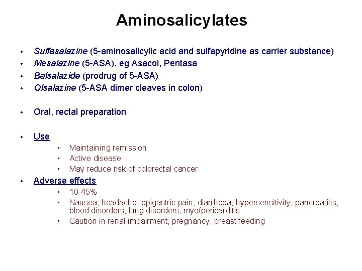 Aminosalicylates • Sulfasalazine (5 -aminosalicylic acid and sulfapyridine as carrier substance) Mesalazine (5 -ASA),