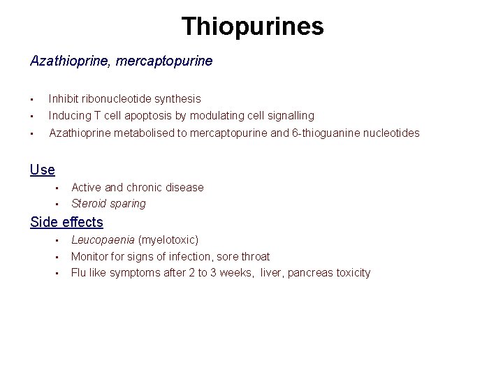 Thiopurines Azathioprine, mercaptopurine • Inhibit ribonucleotide synthesis • Inducing T cell apoptosis by modulating