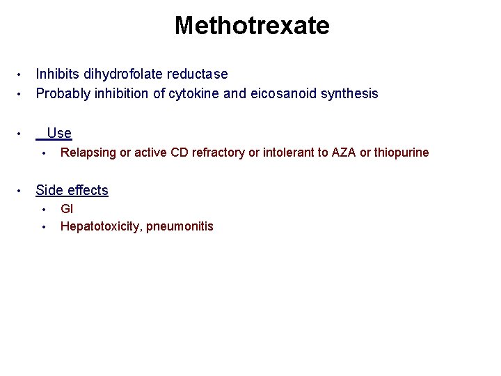 Methotrexate • • Inhibits dihydrofolate reductase Probably inhibition of cytokine and eicosanoid synthesis Use