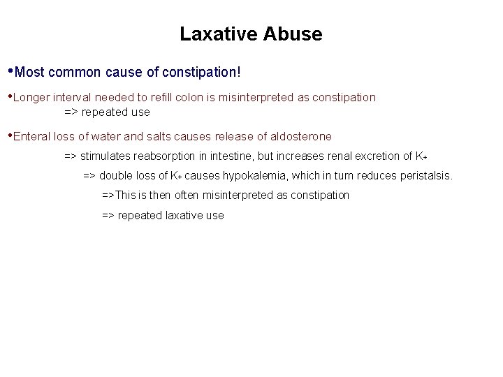 Laxative Abuse • Most common cause of constipation! • Longer interval needed to refill