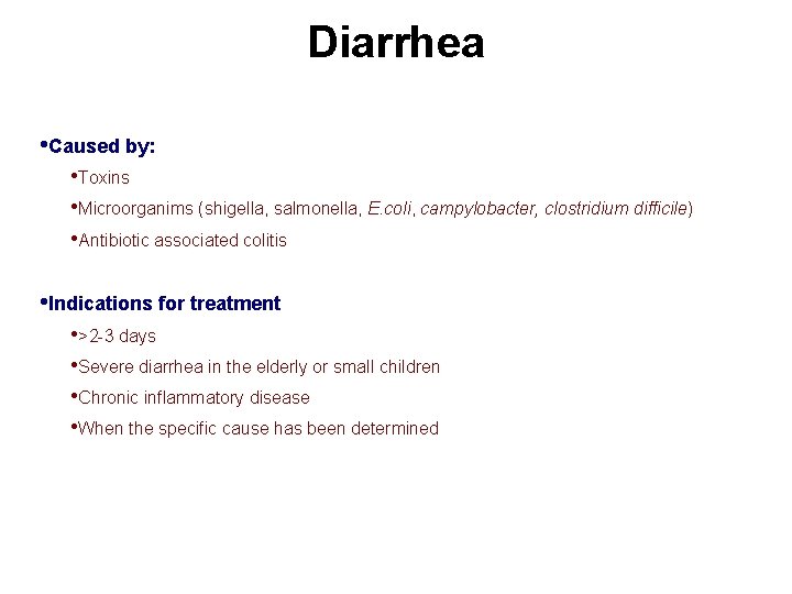 Diarrhea • Caused by: • Toxins • Microorganims (shigella, salmonella, E. coli, campylobacter, clostridium