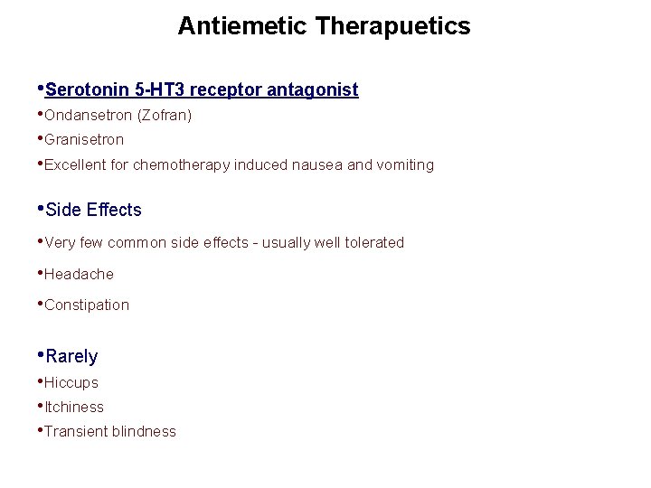 Antiemetic Therapuetics • Serotonin 5 -HT 3 receptor antagonist • Ondansetron (Zofran) • Granisetron