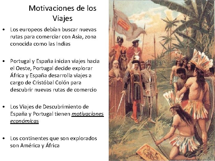 Motivaciones de los Viajes • Los europeos debían buscar nuevas rutas para comerciar con