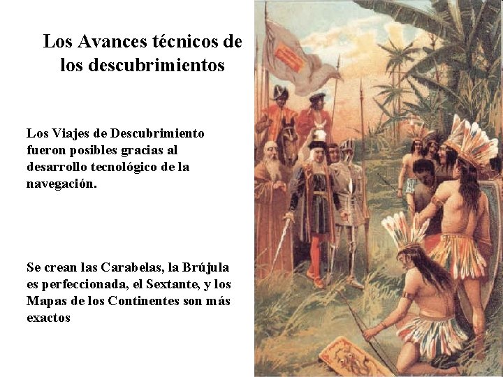 Los Avances técnicos de los descubrimientos Los Viajes de Descubrimiento fueron posibles gracias al