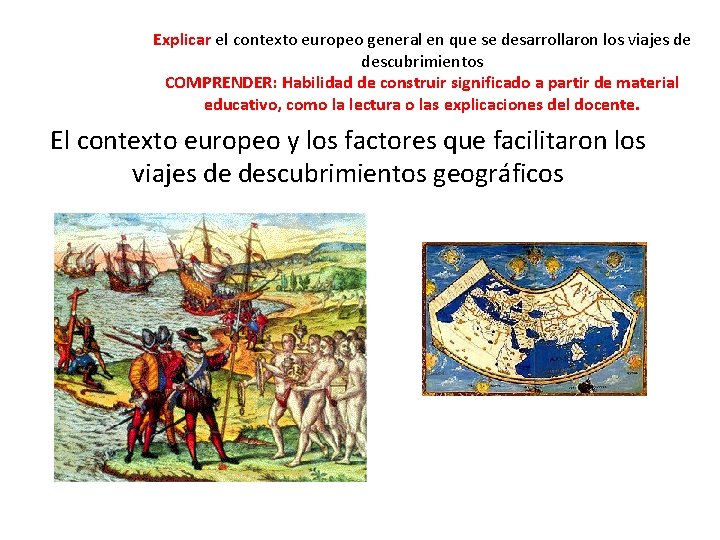 Explicar el contexto europeo general en que se desarrollaron los viajes de descubrimientos COMPRENDER: