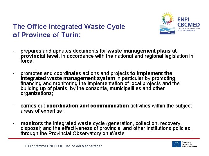 The Office Integrated Waste Cycle of Province of Turin: - prepares and updates documents