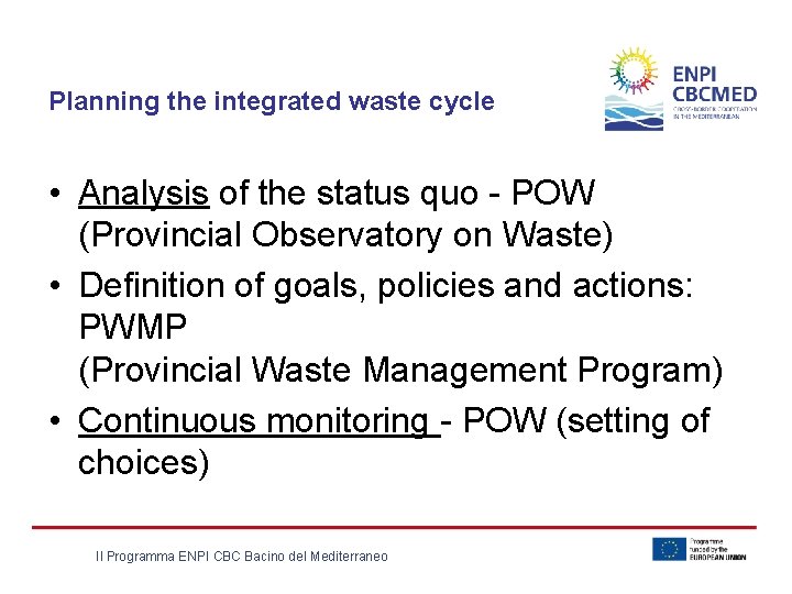 Planning the integrated waste cycle • Analysis of the status quo - POW (Provincial