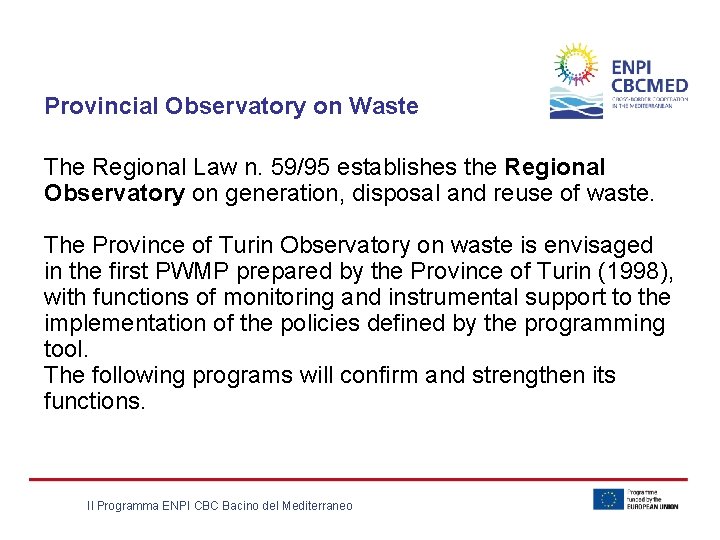 Provincial Observatory on Waste The Regional Law n. 59/95 establishes the Regional Observatory on