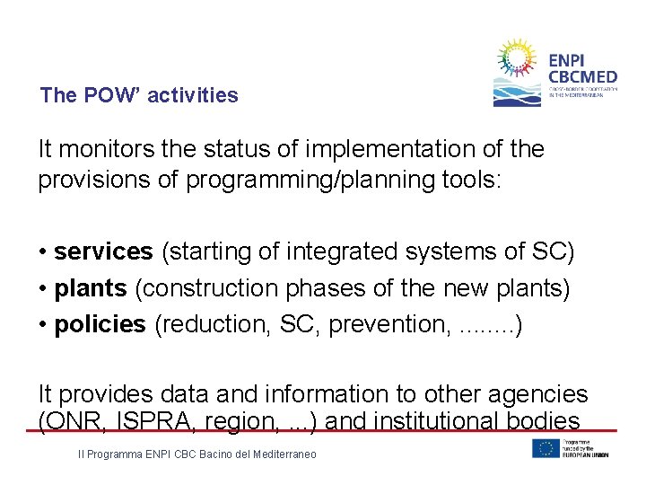 The POW’ activities It monitors the status of implementation of the provisions of programming/planning