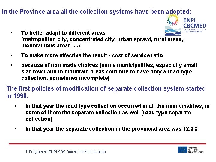In the Province area all the collection systems have been adopted: • To better