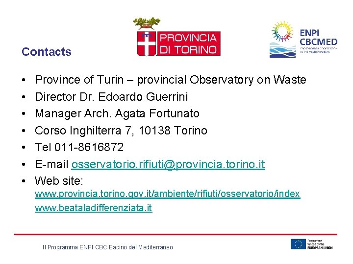 Contacts • • Province of Turin – provincial Observatory on Waste Director Dr. Edoardo