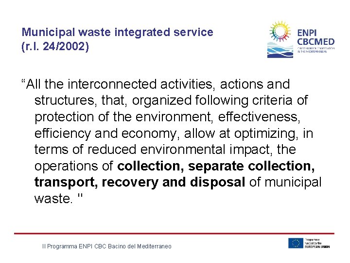 Municipal waste integrated service (r. l. 24/2002) “All the interconnected activities, actions and structures,