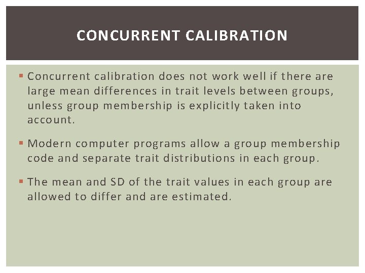 CONCURRENT CALIBRATION § Concurrent calibration does not work well if there are large mean