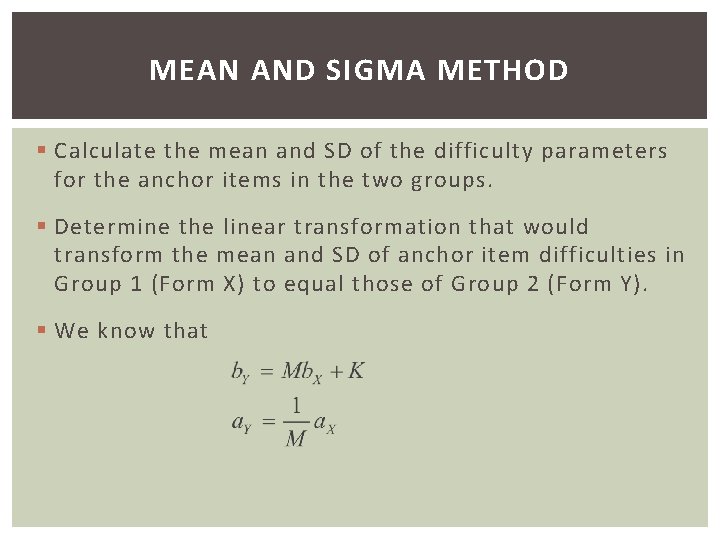 MEAN AND SIGMA METHOD § Calculate the mean and SD of the difficulty parameters