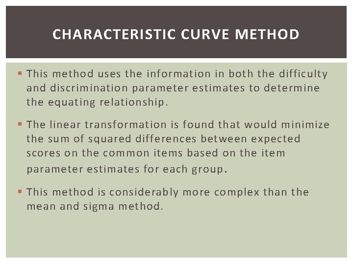 CHARACTERISTIC CURVE METHOD § This method uses the information in both the difficulty and