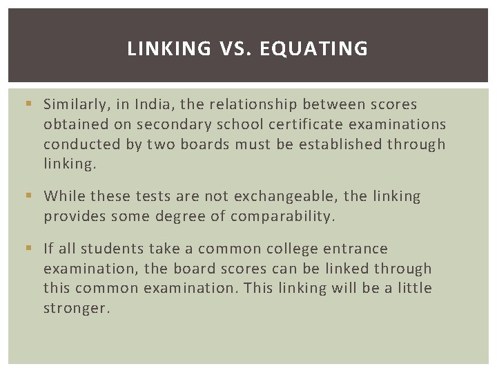 LINKING VS. EQUATING § Similarly, in India, the relationship between scores obtained on secondary