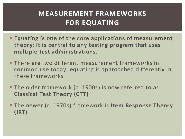 MEASUREMENT FRAMEWORKS FOR EQUATING § Equating is one of the core applications of measurement