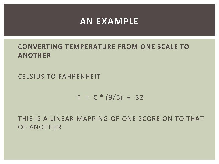 AN EXAMPLE CONVERTING TEMPERATURE FROM ONE SCALE TO ANOTHER CELSIUS TO FAHRENHEIT F =