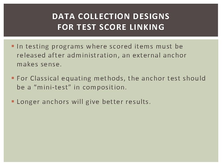 DATA COLLECTION DESIGNS FOR TEST SCORE LINKING § In testing programs where scored items