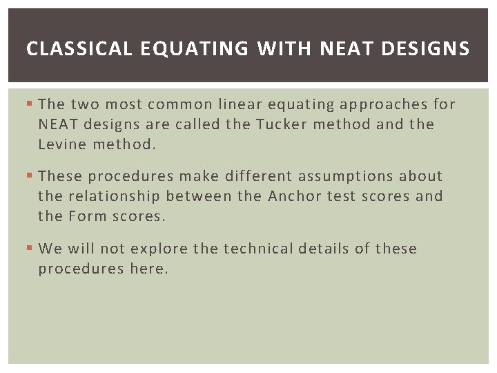 CLASSICAL EQUATING WITH NEAT DESIGNS § The two most common linear equating approaches for