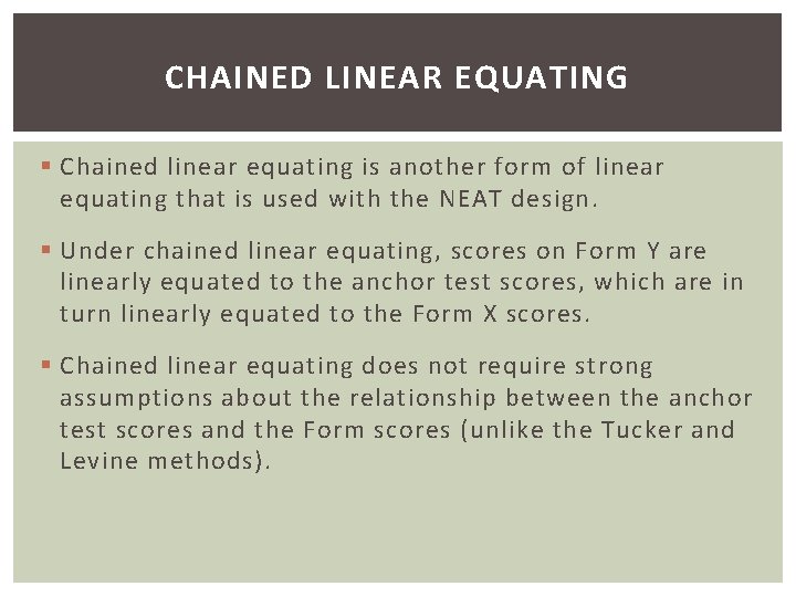 CHAINED LINEAR EQUATING § Chained linear equating is another form of linear equating that