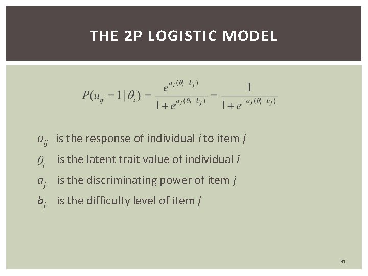 THE 2 P LOGISTIC MODEL uij is the response of individual i to item