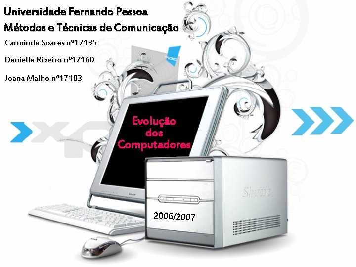 Universidade Fernando Pessoa Métodos e Técnicas de Comunicação Carminda Soares nº 17135 Daniella Ribeiro