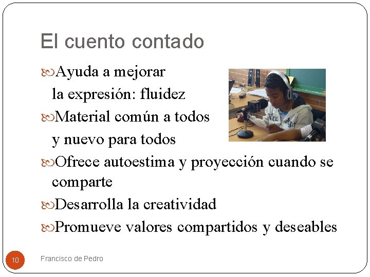 El cuento contado Ayuda a mejorar la expresión: fluidez Material común a todos y