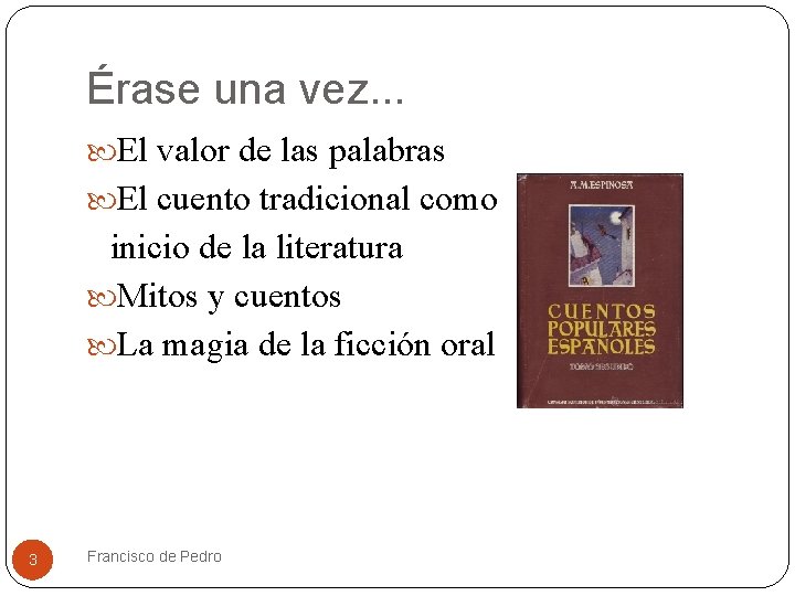 Érase una vez. . . El valor de las palabras El cuento tradicional como