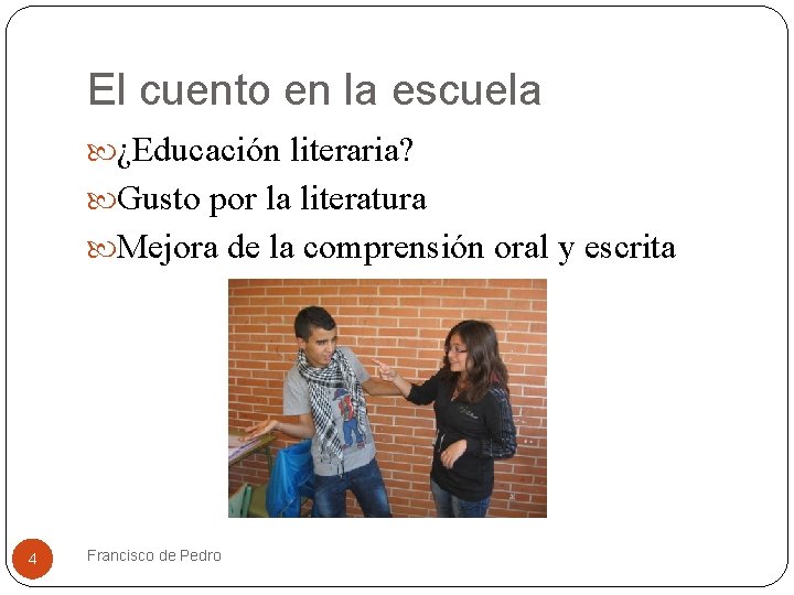 El cuento en la escuela ¿Educación literaria? Gusto por la literatura Mejora de la