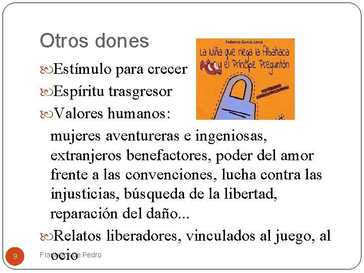 Otros dones Estímulo para crecer Espíritu trasgresor Valores humanos: 9 mujeres aventureras e ingeniosas,