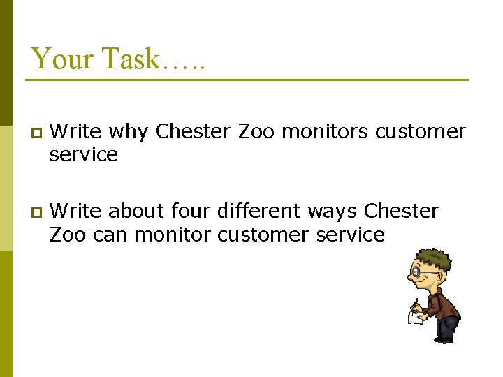 Your Task…. . p Write why Chester Zoo monitors customer service p Write about Your Task…. . p Write why Chester Zoo monitors customer service p Write about