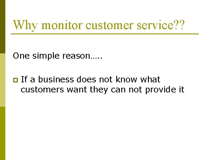 Why monitor customer service? ? One simple reason…. . p If a business does Why monitor customer service? ? One simple reason…. . p If a business does