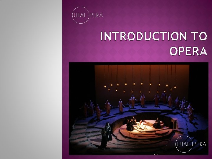 INTRODUCTION TO OPERA 