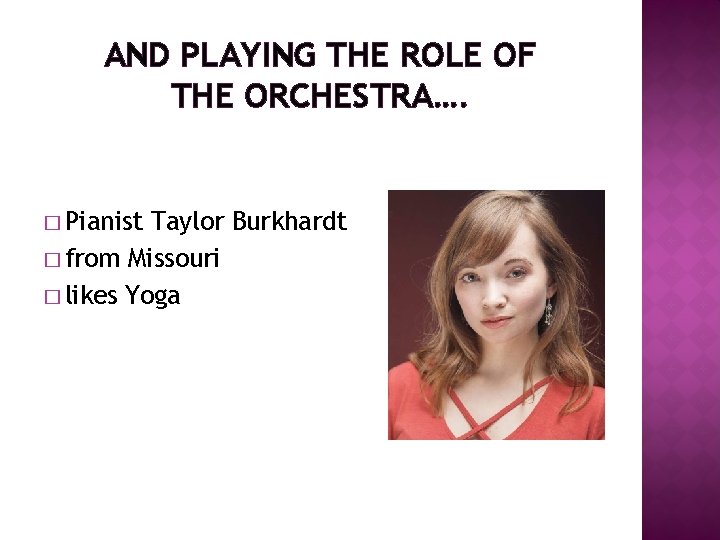 AND PLAYING THE ROLE OF THE ORCHESTRA…. � Pianist Taylor Burkhardt � from Missouri