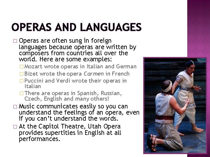 OPERAS AND LANGUAGES � Operas are often sung in foreign languages because operas are