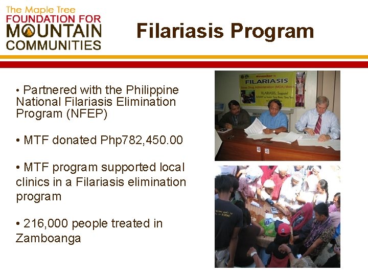 Filariasis Program • Partnered with the Philippine National Filariasis Elimination Program (NFEP) • MTF