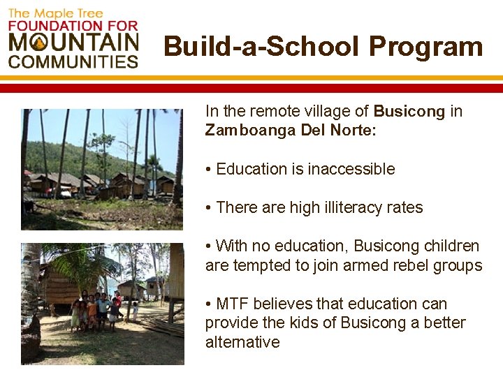 Build-a-School Program In the remote village of Busicong in Zamboanga Del Norte: • Education