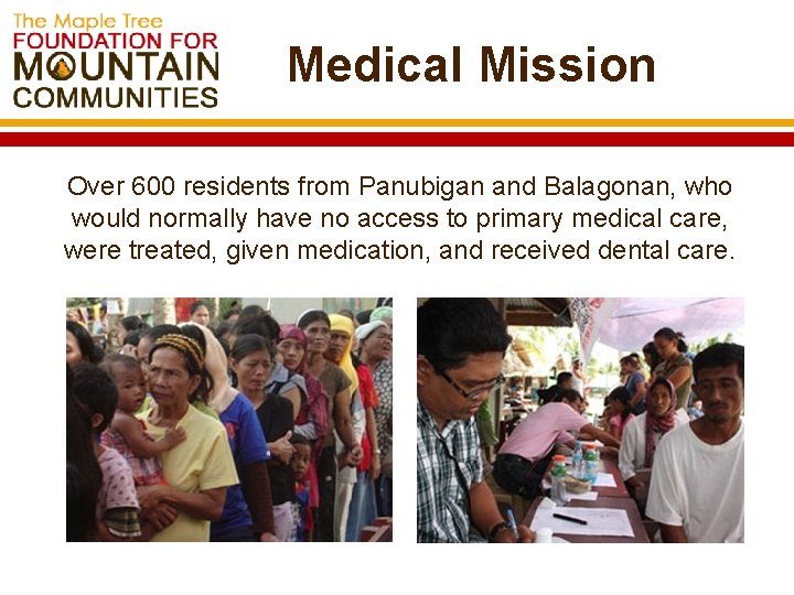 Medical Mission Over 600 residents from Panubigan and Balagonan, who would normally have no