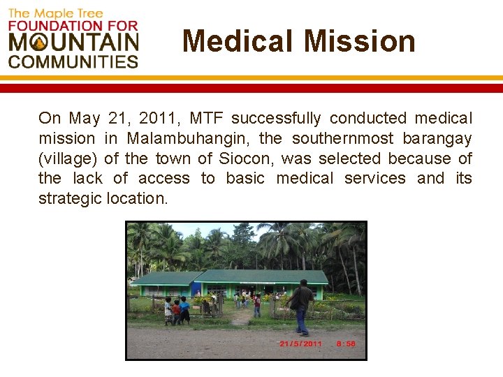 Medical Mission On May 21, 2011, MTF successfully conducted medical mission in Malambuhangin, the