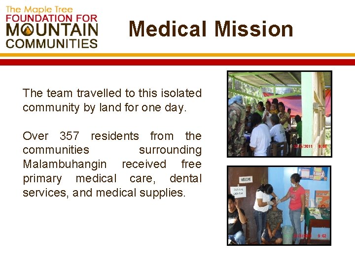 Medical Mission The team travelled to this isolated community by land for one day.
