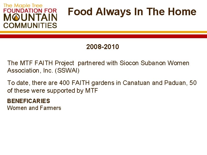 Food Always In The Home 2008 -2010 The MTF FAITH Project partnered with Siocon