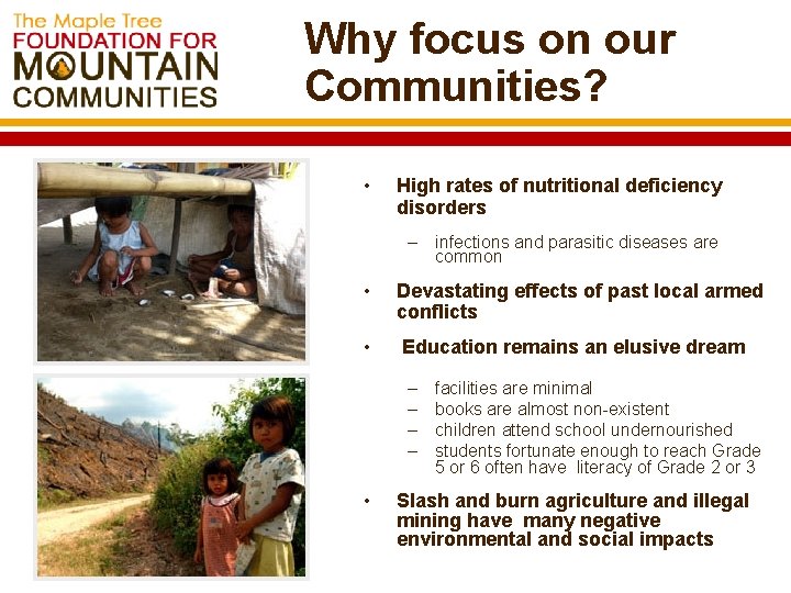 Why focus on our Communities? • High rates of nutritional deficiency disorders – infections