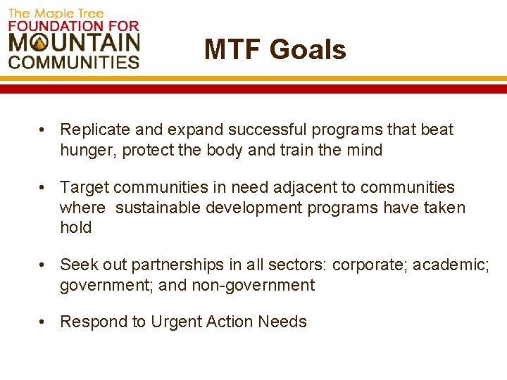 MTF Goals • Replicate and expand successful programs that beat hunger, protect the body