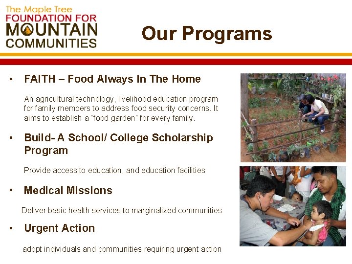 Our Programs • FAITH – Food Always In The Home An agricultural technology, livelihood