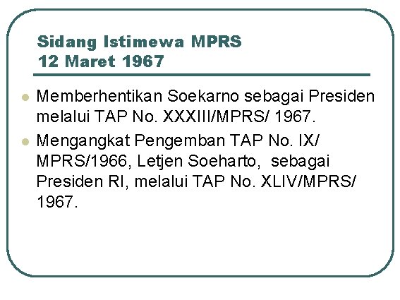 Sidang Istimewa MPRS 12 Maret 1967 l l Memberhentikan Soekarno sebagai Presiden melalui TAP